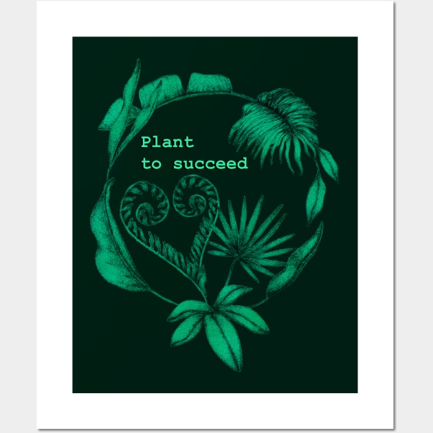 Plant to succeed Wall Art by PerrinLeFeuvre